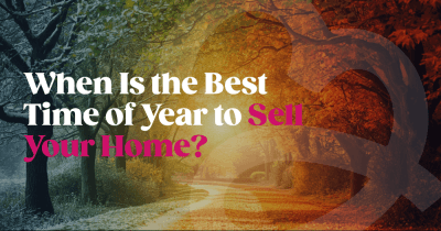 When Is the Best Time of Year to Sell Your Home? When Is the Best Time of Year to Sell Your Home?