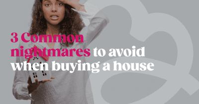 3 Common nightmares to avoid when buying a house 3 Common nightmares to avoid when buying a house