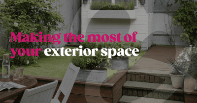 Making the most of your exterior space Making the most of your exterior space